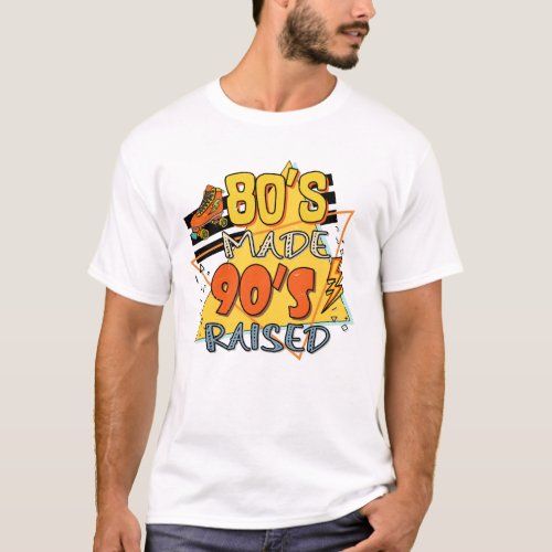 80s made 90s raised retro groovy rad  T_Shirt