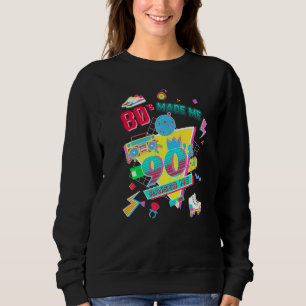 80's Made Me 90's Raised Me Retro 1980s 1990s Clas Sweatshirt