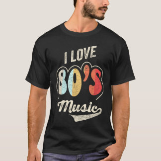 80's Music I Love 80S Music 80S Bands T-Shirt