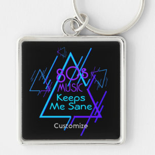 80's Music Keeps Me Sane Keychain