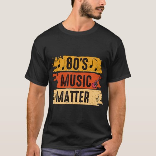 80s Music Matter 1000 T_Shirt