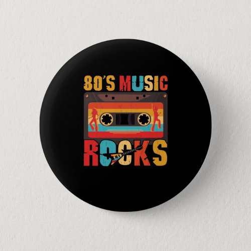 80s Music Rocks _ Vintage Retro Distressed Button