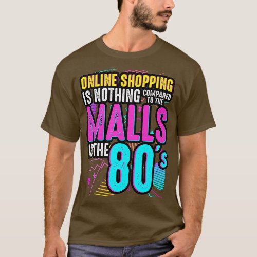 80s Online Shopping Is Nothing Compared To The Mal T_Shirt