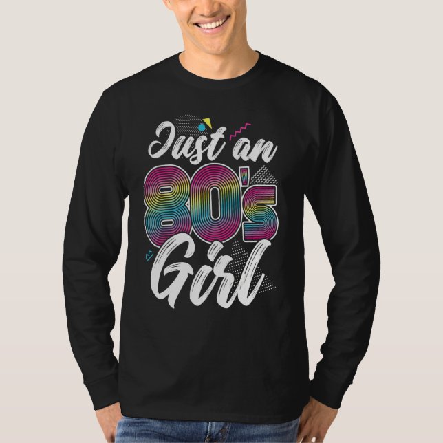 80s Outfit Women Costume Party Just An 80s Girl 1 T-Shirt (Front)