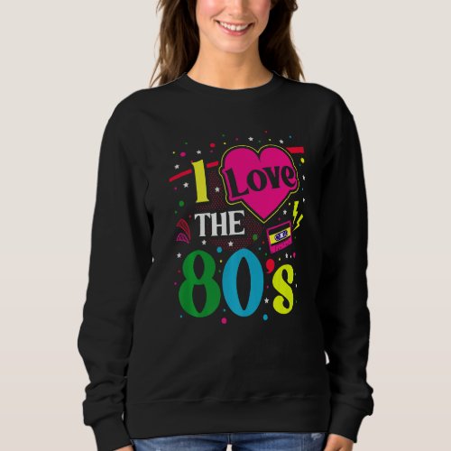 80s Outfit Women Men Costume Party I Love The 80s  Sweatshirt