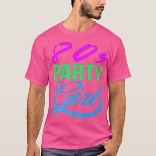 80s Party Girl 80s Clothes For Women Party 80s T_Shirt