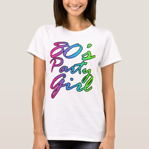 80s Party Girl Fun Script Rainbow Eighties Retro T_Shirt