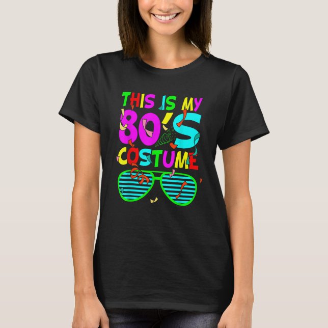 80's Party Retro This Is My 80s Costume 80's 90's  T-Shirt (Front)