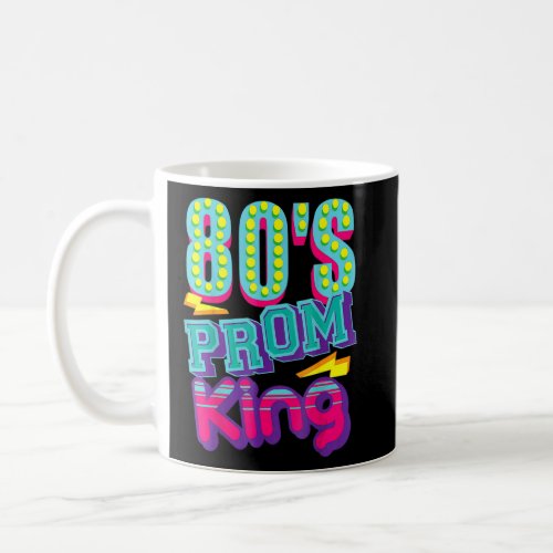 80s Prom King  Disco Throwback Nostalgic  Coffee Mug