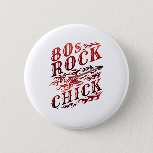 80s Rock Chick Eighties Music Button