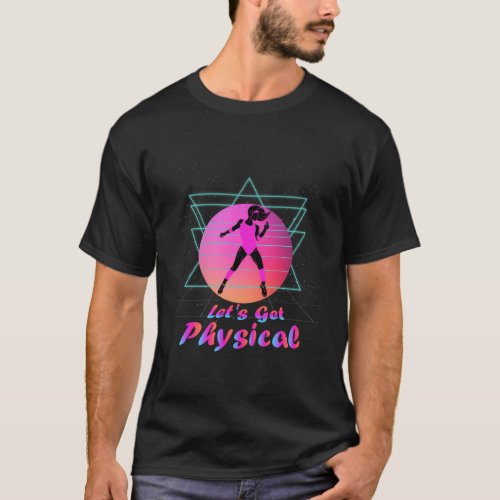 80S Stay Fit Aerobics Gymnastics LetS Get Physic T_Shirt