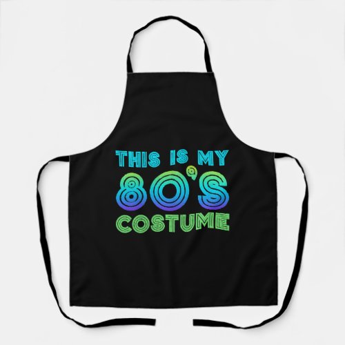 80s This Is My 80s Costume Apron