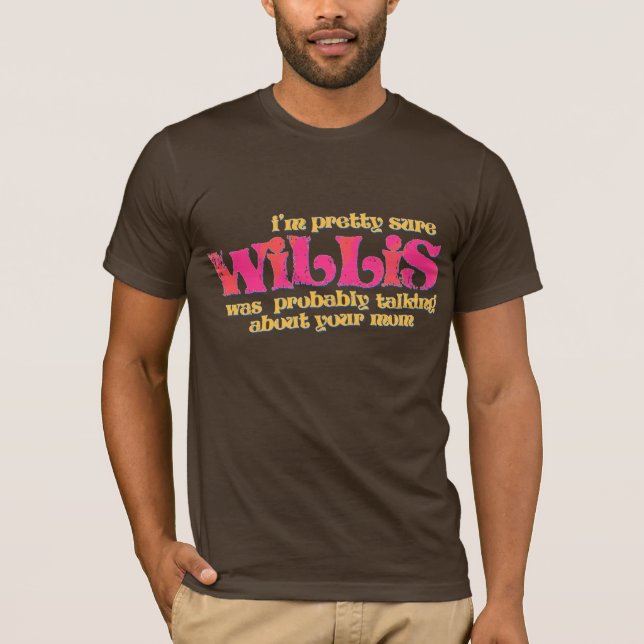 80s Willis Was Talking About Your Mom T-Shirt (Front)