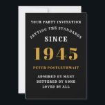 80th Birthday 1945 Black Gold Personalized For Him Invitation<br><div class="desc">For those born in 1945 and celebrating their 80th birthday party we have the ideal birthday invitation card. The black background with a white and gold design is simple and yet elegant. Easily customize the text to the front and the rear of this birthday invitation card using the template provided....</div>