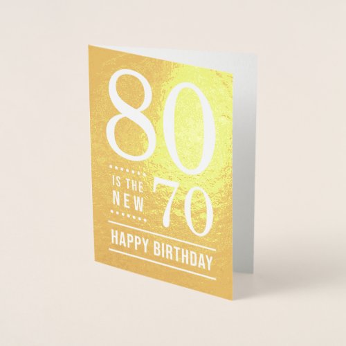 80th Birthday 80 is the new 70 Foil Card