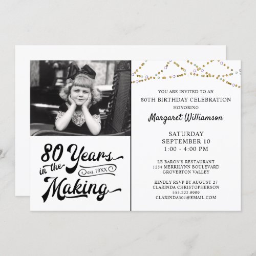 80th Birthday 80 YEARS IN THE MAKING Black Gold Invitation - Celebrate an 80th birthday with these party invitations featuring a script typography design in black stating 80 YEARS IN THE MAKING that incorporates their birth year within the design, accented with gold string lights and personalized with a photo and your custom text.  PHOTO TIP:  For fastest/best results, choose a photo with the subject in the middle and/or pre-crop it to a similar shape as shown BEFORE uploading and use the CHANGE tab in the PERSONALIZE section. Contact the designer via Zazzle Chat or makeitaboutyoustore@gmail.com if you'd like this design modified, on another product or would like coordinating items.