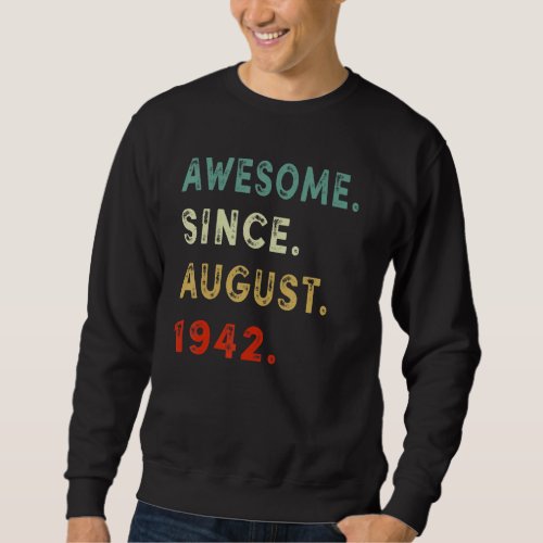 80th Birthday  Awesome Since August 1942 80 Years  Sweatshirt