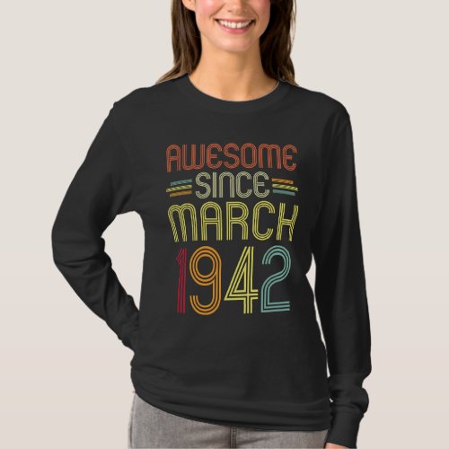 80th Birthday  Awesome Since March 1942 80 Years O T_Shirt
