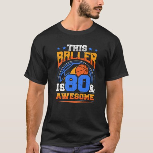 80Th Birthday Basketball Player Turning Eighty Yea T_Shirt