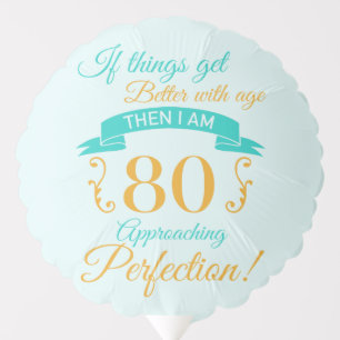 80th Birthday Better With Age Balloon