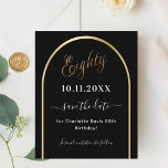 80th birthday black gold arch save the date card<br><div class="desc">A Save the Date card for a 80th birthday party. A black background, decorated with a faux gold arch. Personalize and add a date and your name. The text: Eighty and Save the Date is written with a large trendy hand lettered style script. 1 sheet = 1 save the date...</div>