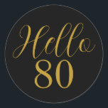 80th Birthday Black Gold Birthday Party Classic Round Sticker<br><div class="desc">Elegant black and gold 80th birthday design. This modern typography design is in chic black and gold. It has the text "Hello 80" in trending typography. This stylish design is perfect for an unforgettable 80th birthday party celebration, and is ideal as invitation envelope seals, party favor seals, gift tags and...</div>