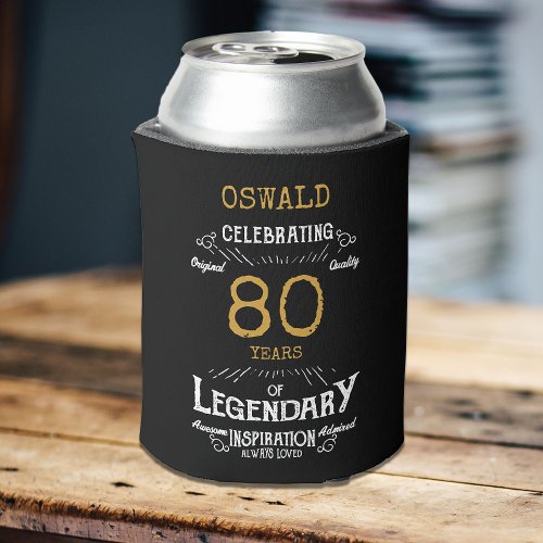 80th Birthday Black Gold  Legendary Funny Can Cooler