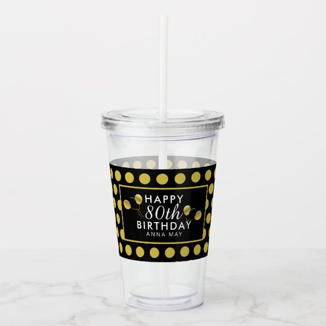 80th Birthday Black Gold Polka Dots Personalized Acrylic Tumbler (Front)