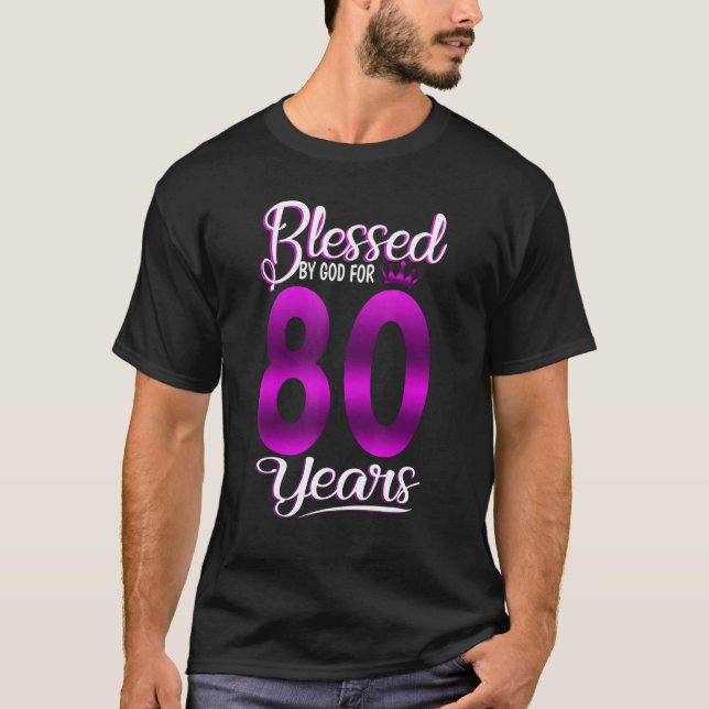 80th Birthday  Blessed by God for 80 Years Old Cro T-Shirt (Front)