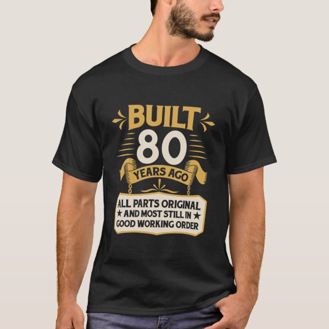 80Th Birthday Built 80 Years Ago T-Shirt (Front)