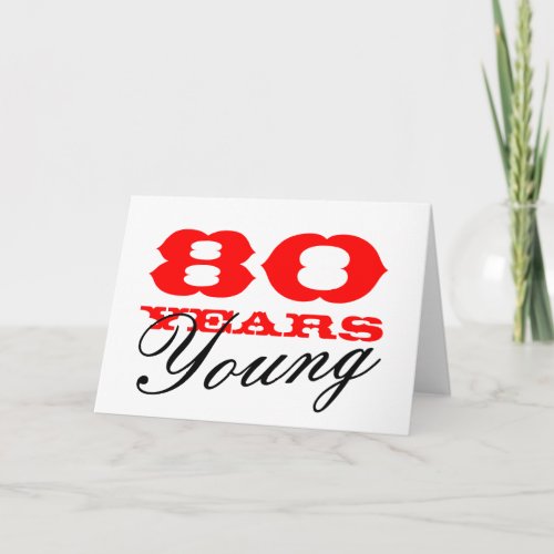 80th Birthday card for 80 years young men or women