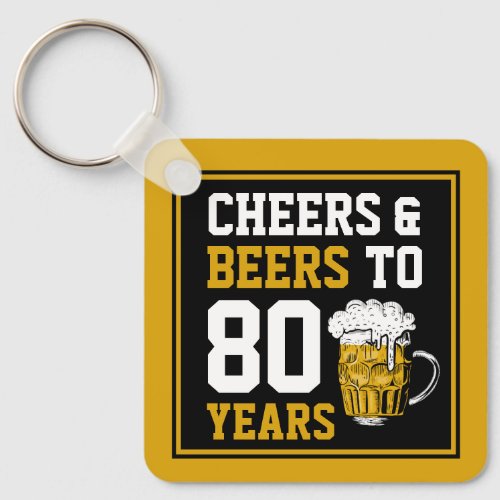 80th Birthday Cheers  Beers to 80 Years Keychain