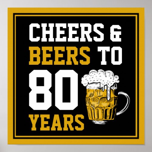 80th Birthday Cheers  Beers to 80 Years Poster