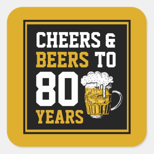 80th Birthday Cheers  Beers to 80 Years Square Sticker
