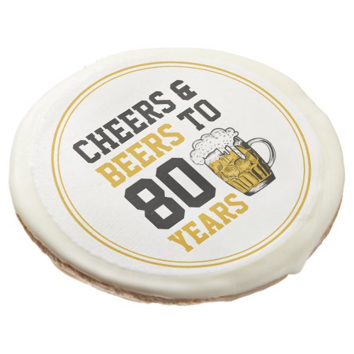 80th Birthday Cheers  Beers to 80 Years Sugar Cookie