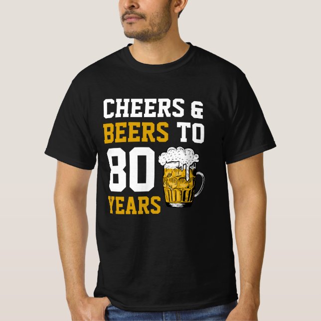 80th Birthday Cheers & Beers to 80 Years T-Shirt (Front)