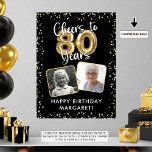80th Birthday Cheers to 80 Years 2 Photos Black Poster<br><div class="desc">80th Birthday Cheers to 80 Years 2 Photos Black Gold Poster Sign. Celebrate an 80th birthday with a p0ster sign featuring 2 photos, the title CHEERS TO 80 YEARS with faux metallic gold foil balloon numbers and confetti and modern script typography and your custom text and your choice of background...</div>