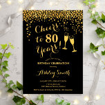 80th Birthday - Cheers To 80 Years Gold Black Invitation<br><div class="desc">80th Birthday Invitation. Cheers To 80 Years! Elegant design in black and gold. Features champagne glasses,  script font and confetti. Perfect for a stylish eightieth birthday party. Personalize with your own details. Can be customized to show any age.</div>