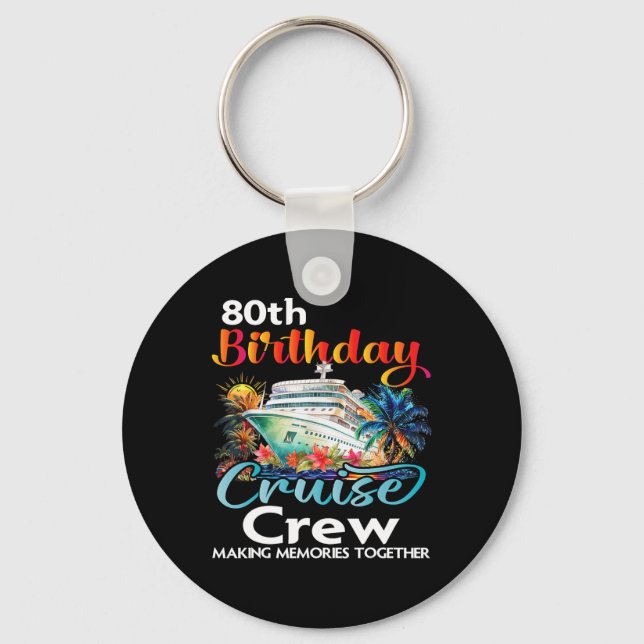 80th Birthday Cruise Crew Friends Family Vacation  Keychain (Front)