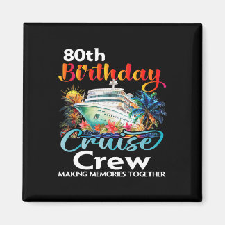 80th Birthday Cruise Crew Friends Family Vacation Magnet