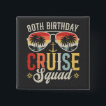 80TH Birthday Cruise Squad Family Matching Square Button<br><div class="desc">80TH Birthday Cruise Squad Crew Vacation Group Family Matching Design Gift Square Button Classic Collection.</div>