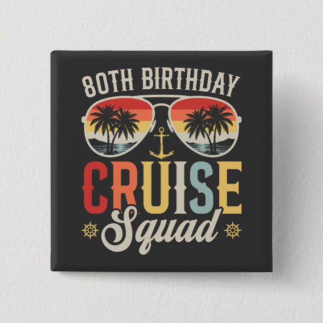 80TH Birthday Cruise Squad Family Matching Square Button (Front)