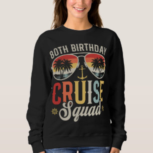 80TH Birthday Cruise Squad Family Matching Women Sweatshirt
