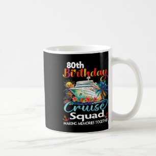 80th Birthday Cruise Squad Friends Family Vacation Coffee Mug