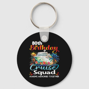 80th Birthday Cruise Squad Friends Family Vacation Keychain