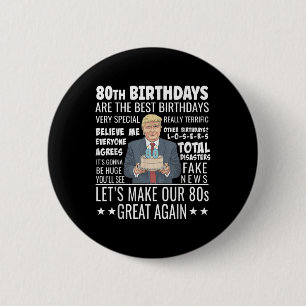 80th Birthday Design - Funny Trump Quote Birthday  Button