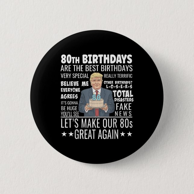 80th Birthday Design - Funny Trump Quote Birthday  Button (Front)