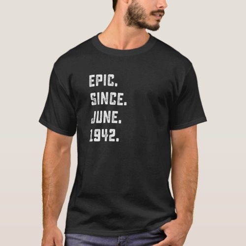 80th Birthday  Epic Since June 1942 80 Years Old   T_Shirt