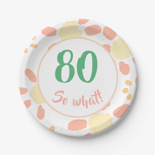 80th Birthday Floral Motivational So what Party Paper Plates - 80th birthday motivational flower party plates for a woman celebrating her 80 birthday. Motivational and positive quote 80 So what with a beautiful watercolor flower pattern in pink and orange on white. Great for a person with a sense of humor. You can change the age number.