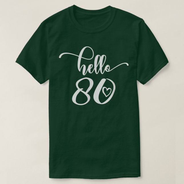 80th Birthday For Women, Hello 80, Eighty, 80 Year T-Shirt (Design Front)